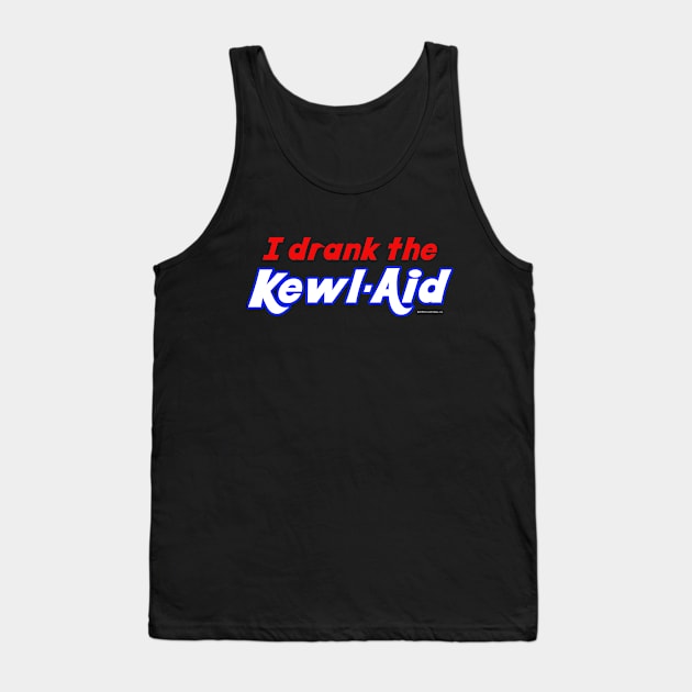 I Drank the Kewl Aid Tank Top by House_Of_HaHa